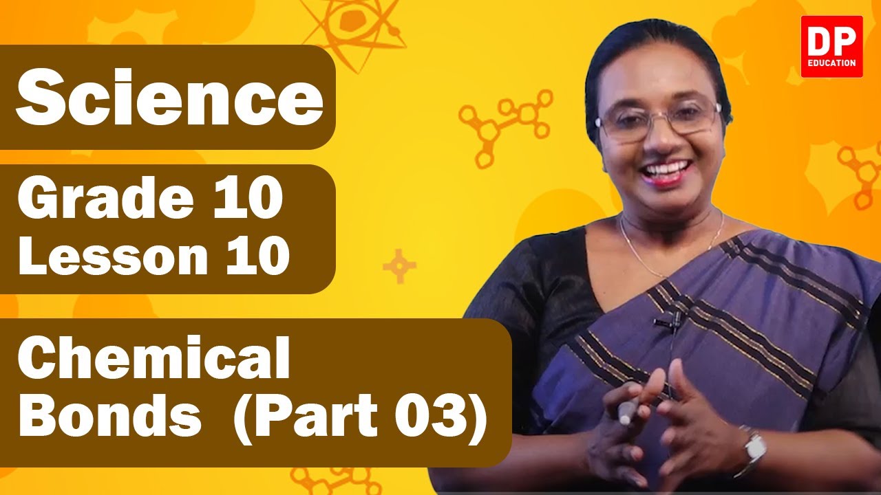 Lesson 10  -  Chemical Bonds (Part 03) | Grade 10 Science in English