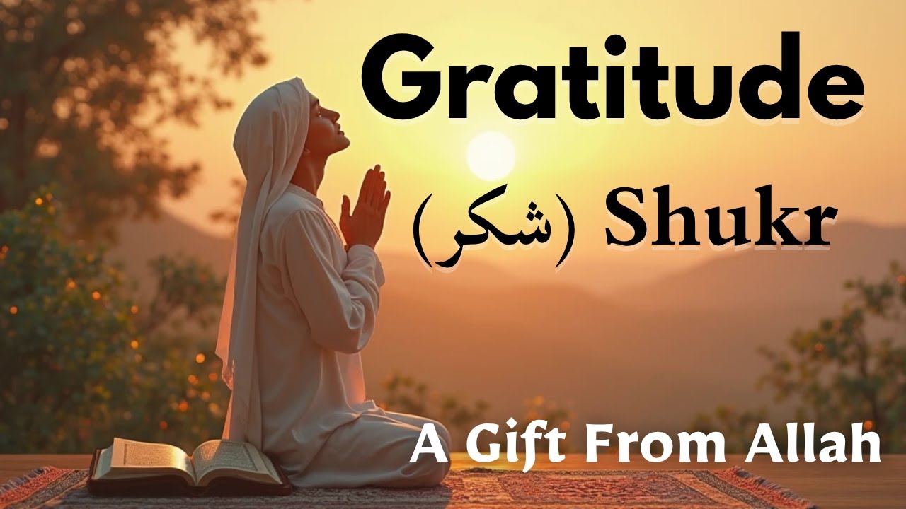 The Power of Thanking ALLAH: Importance of Gratitude in Islam