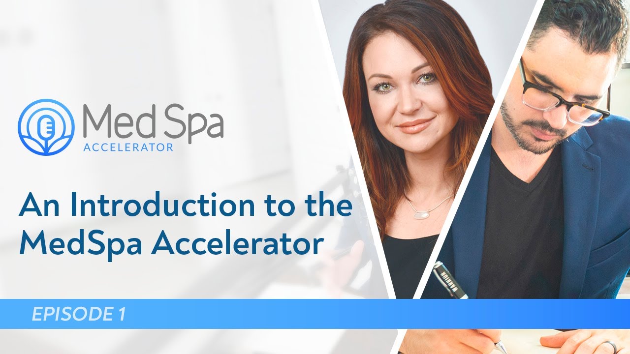 Med Spa Accelerator Episode 1 | Med Spa Marketing Strategies | Cassie Craig & Luis Trevino