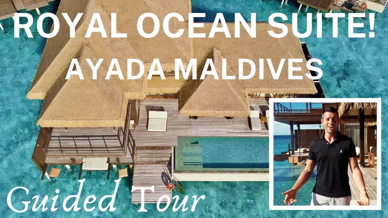 ROYAL OCEAN SUITE TOUR | Ayada Maldives