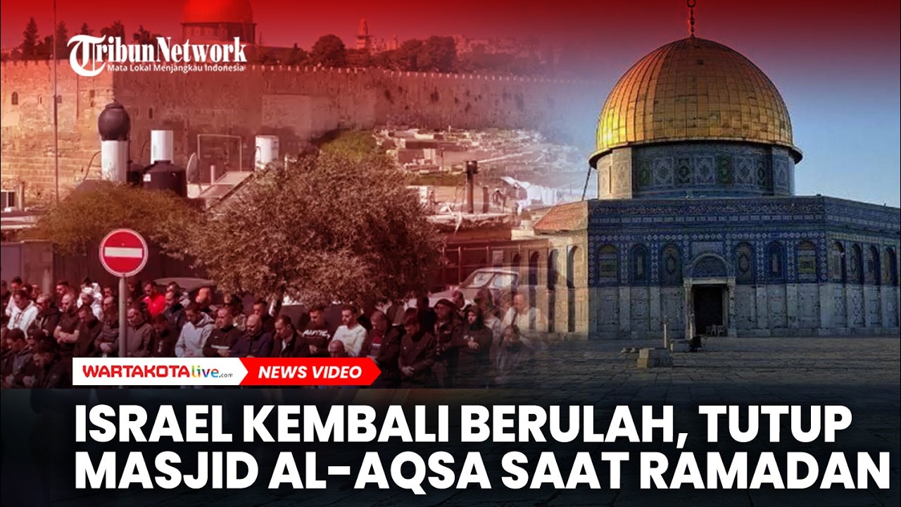 Israel Kembali Berulah, Kini Tutup Masjid Al-Aqsa di Tengah Ramadan