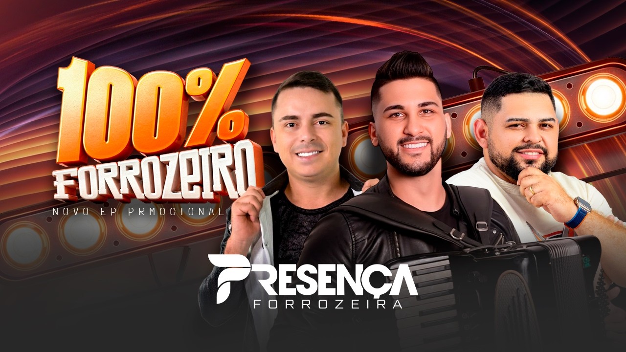 PRESENÇA FORROZEIRA - 100% FORROZEIRO - EP PROMOCIONAL MAR 2K26
