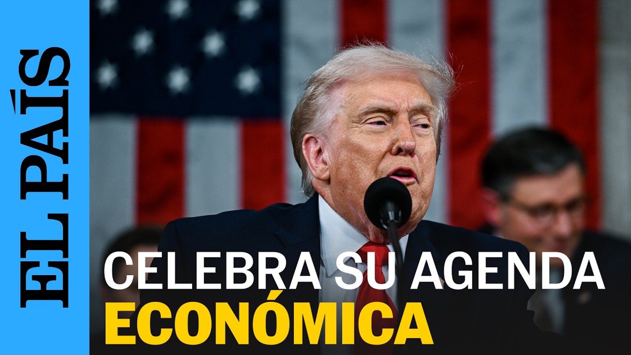 ESTADO DE LA UNIÓN | DONALD TRUMP promociona su agenda económica | EL PAÍS