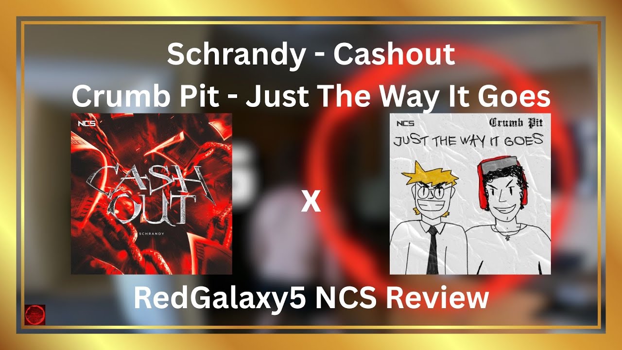 Schrandy - Cash Out & Crumb Pit - Just The Way It Goes [RedGalaxy5's NCS Reviews]