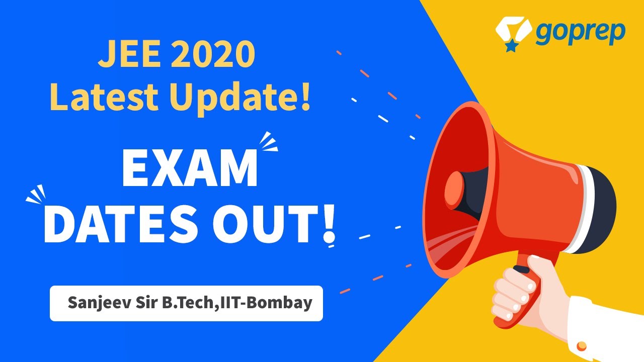 JEE Main 2020 Exam Date Announced by HRD Minister | Know details for admit card | Sanjeev Sir|Goprep