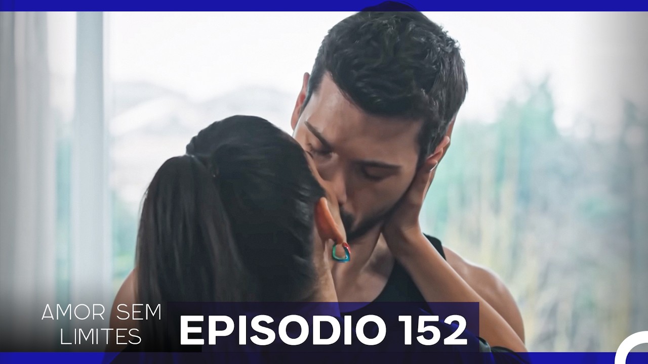 Amor Sem Limites 152. Episódio (Dublagem em Português)