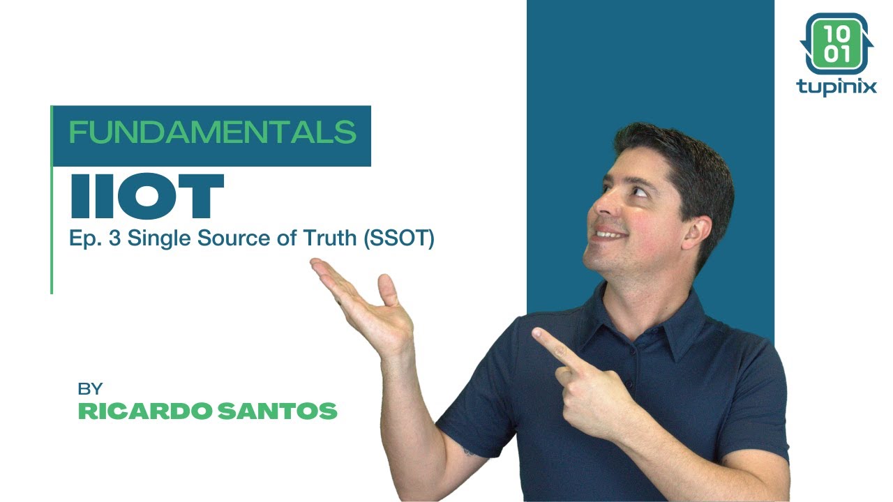 Fundamentals IIoT -  Ep. 3 SSOT - Single Source of Truth