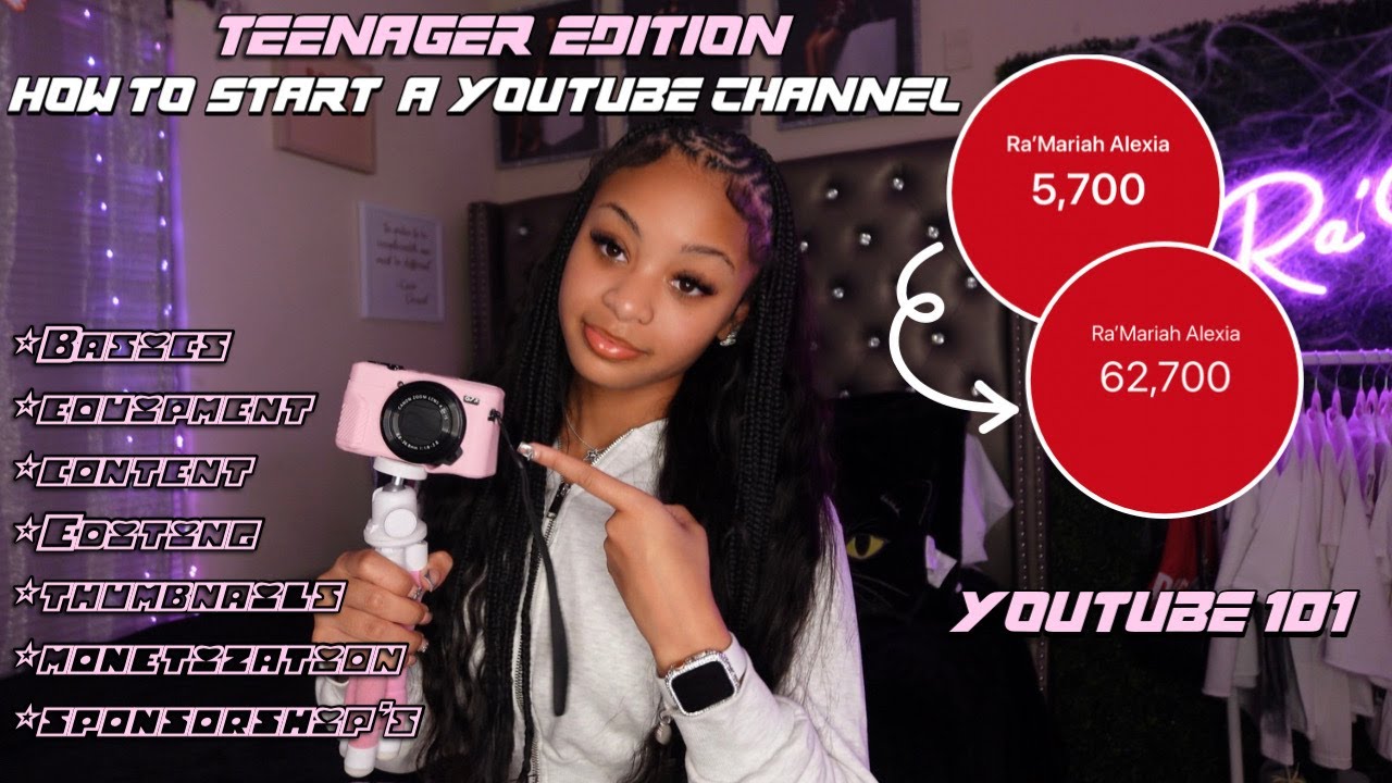 HOW TO START & GROW A YOUTUBE CHANNEL | how I got 63k in a year as a teenager! || Ra&rsquo;Mariah Alexia