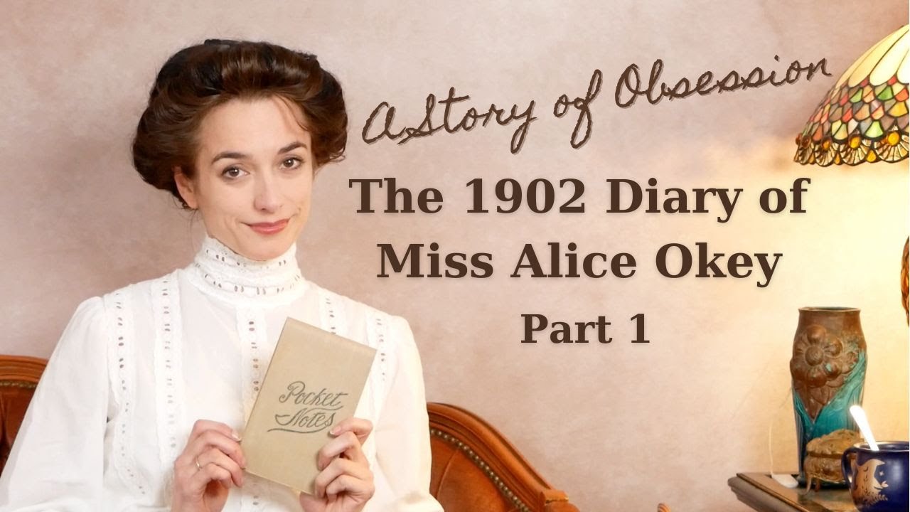 A Story of Obsession: The Unusual Diary of Miss Alice Okey, 1902 Part 1