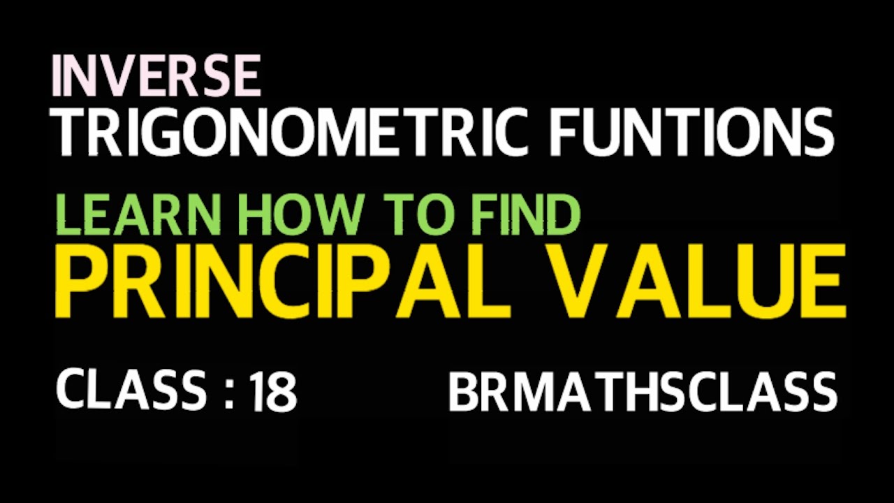 LEARN HOW TO CALCULATE PRINCIPAL VALUE OF INVERSE TRIGONOMETRIC FUNTIONS (CLASS 18)  ✌ 🙋