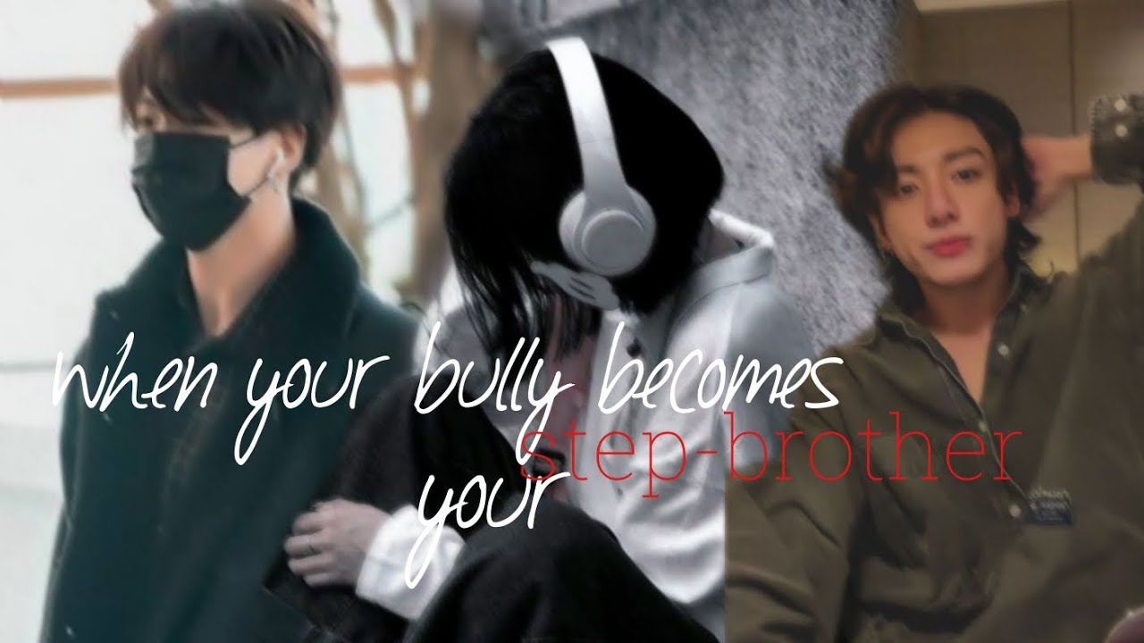 when your bully becomes your 𝖘𝖙𝖊𝖕-𝖇𝖗𝖔𝖙𝖍𝖊𝖗シ︎ || jungkook onshot ||