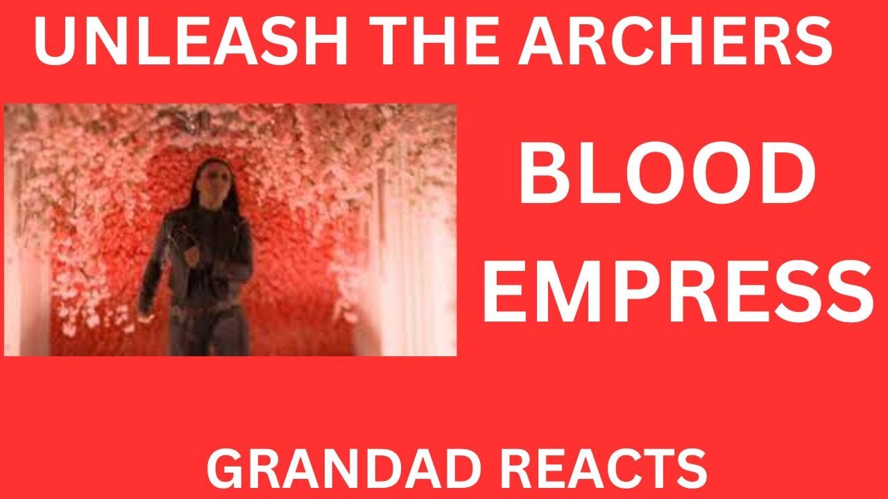 UNLEASH THE ARCHERS - Blood Empress (Official Video) Grandad Reacts