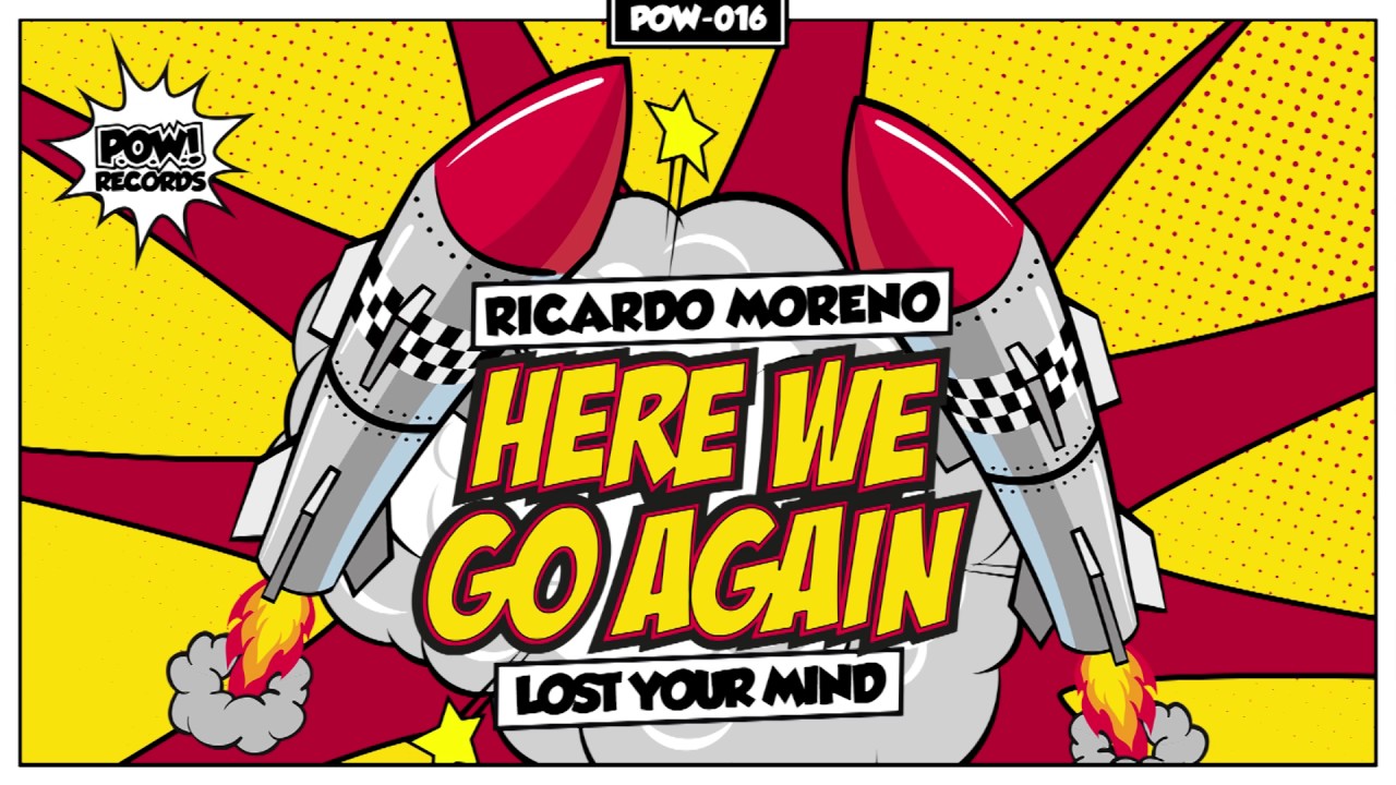 POW 016 Ricardo Moreno - Here we Go Again \ Lost Your Mind