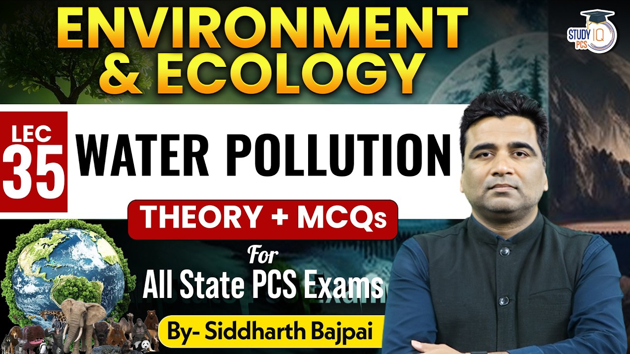 Environment & Ecology:  Water Pollution | For All State PCS Exam | By Siddharth Sir