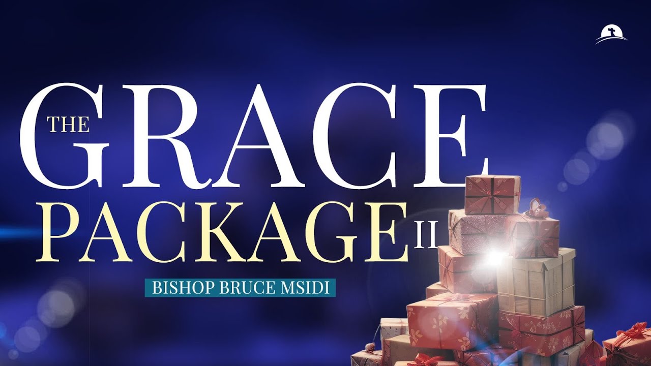 The Grace Package II | Bishop Bruce Msidi