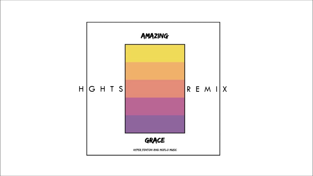 Amazing Grace (HGHTS Remix) - Hyper Fenton & Moflo Music