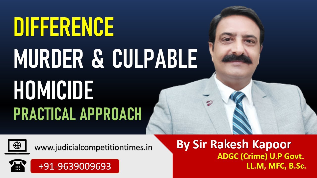 Difference Between Murder and Culpable Homicide Sec 299 &  300 IPC – Lecture Series By Rakesh Kapoor