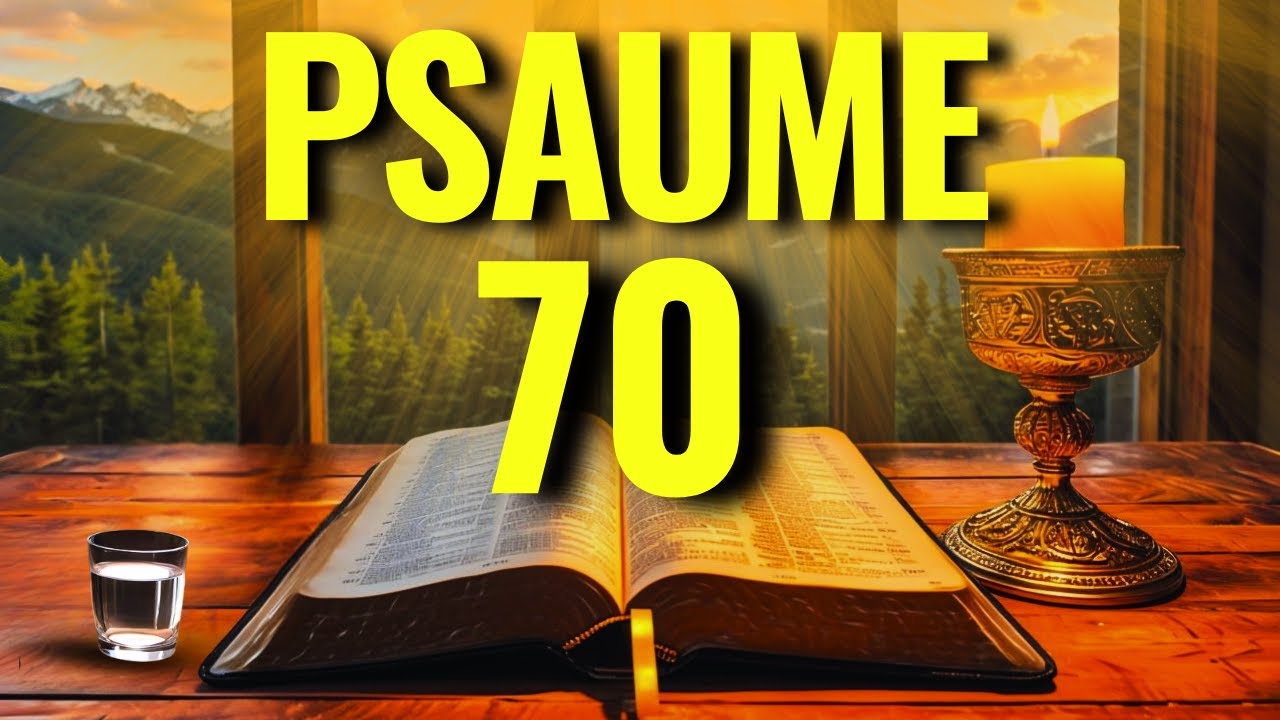 PRI&Egrave;RE DE JUILLET &ndash; PSAUME 70 POUR PROTECTION, B&Eacute;N&Eacute;DICTIONS ET MIRACLE DIVIN