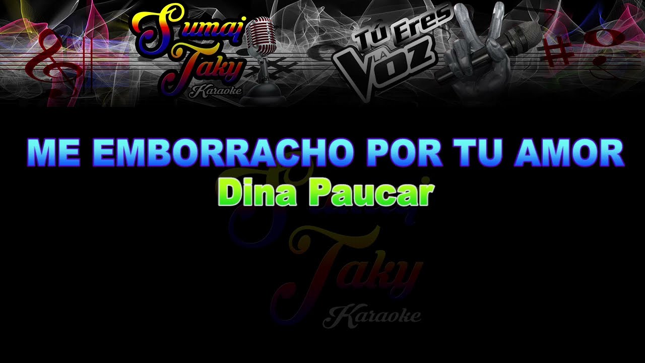 DINA PAUCAR ME EMBORRACHO POR TU AMOR KARAOKE