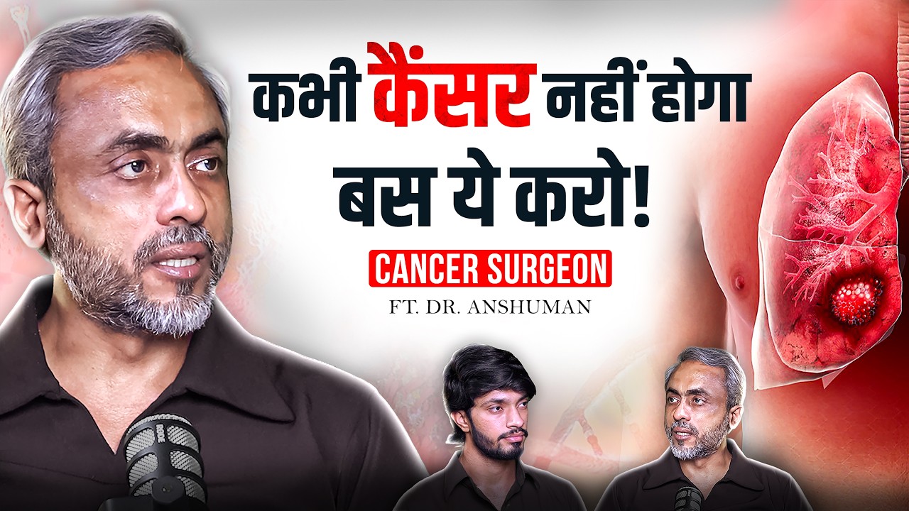 An Eye Opening Podcast | TOP Cancer Surgeon Dr. Anshuman Kumar On Deep Cast 47