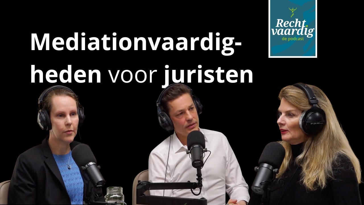 Mediationvaardigheden voor juristen | Recht.Vaardig de podcast &ndash; Aflevering 4