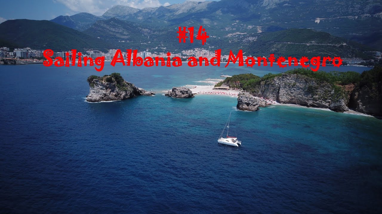 #14 Sailing Albania and Montenegro