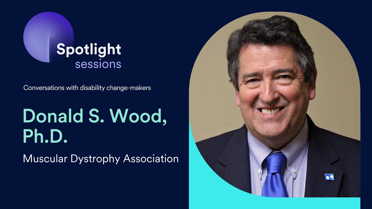 Donald S. Wood, Ph.D of Muscular Dystrophy Association | accessiBe's Spotlight Sessions