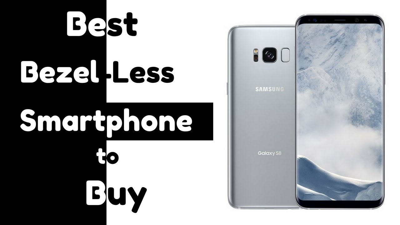 Top 12 Best Bezel-Less Smartphones You Can Buy, 2017