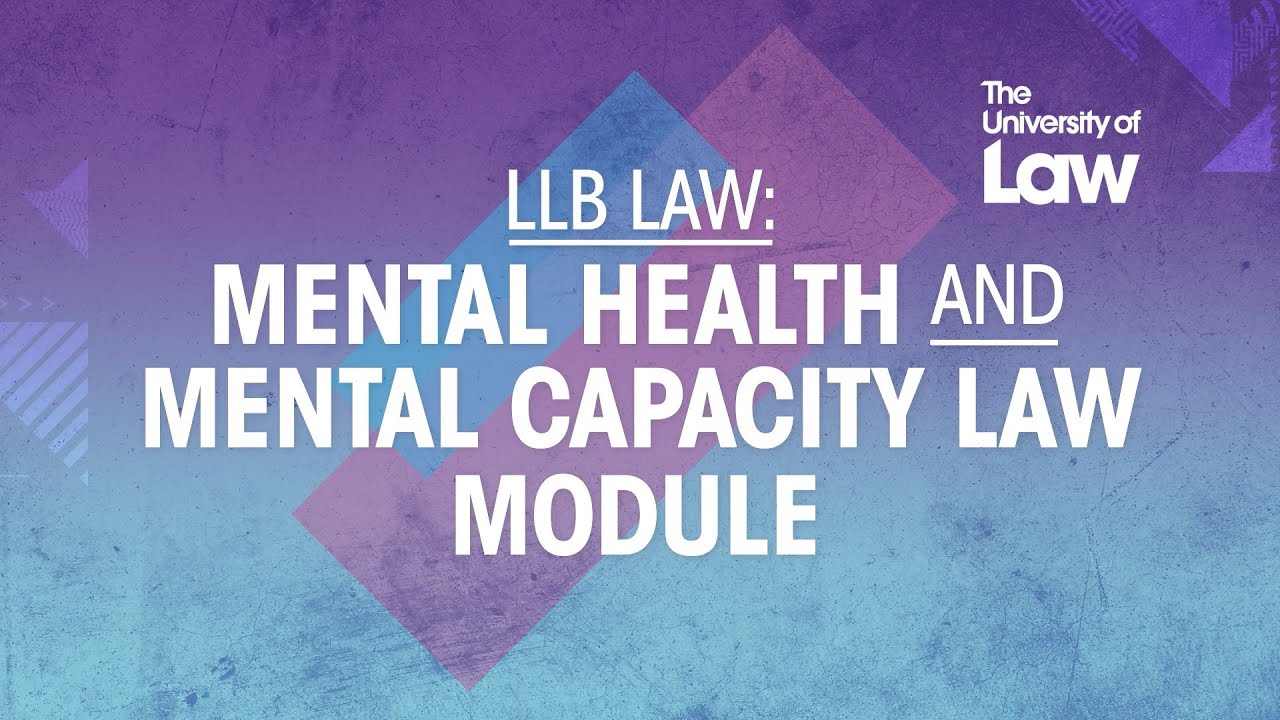 LLB Mental Health and Mental Capacity Law Module &ndash; Fay | ULaw