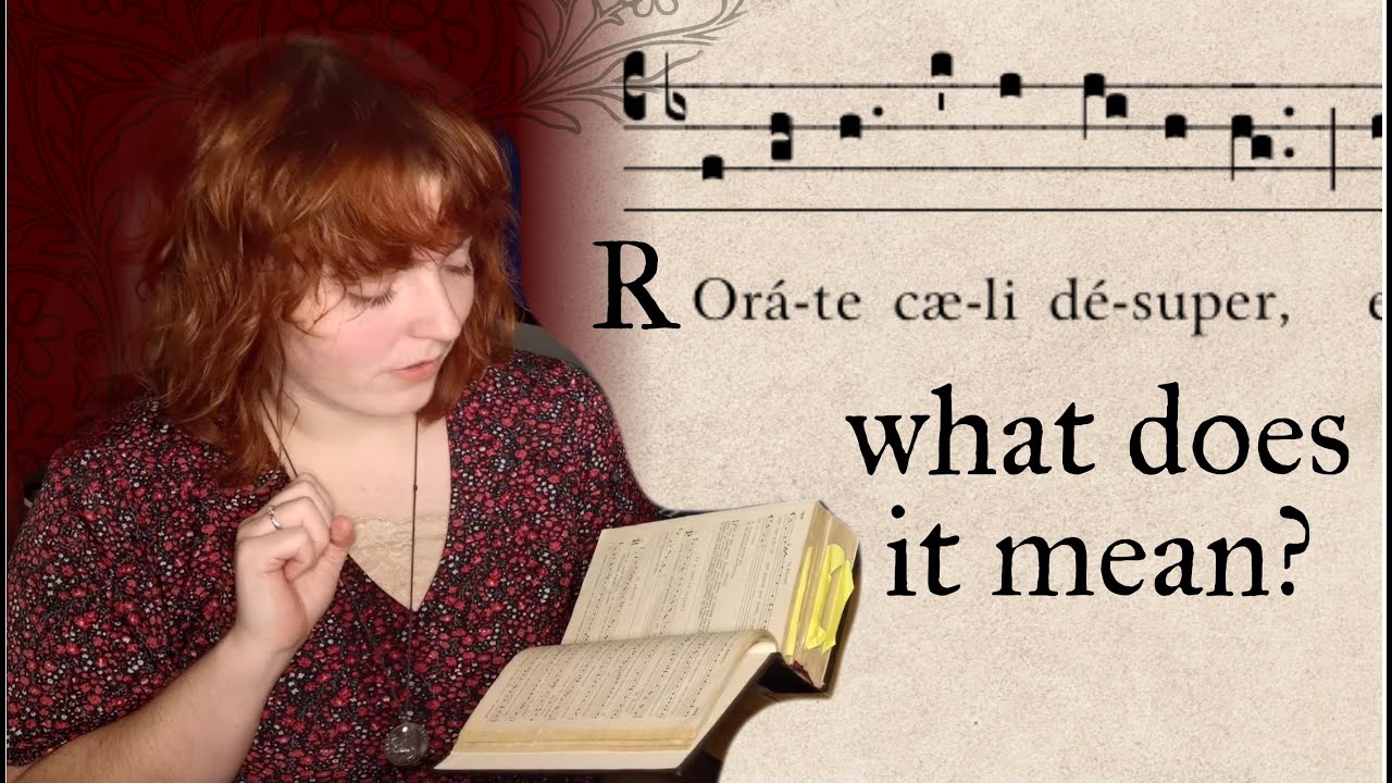 Rorate Caeli - Behind the Chant: the Meaning & Translation of the famous Advent Gregorian Chant