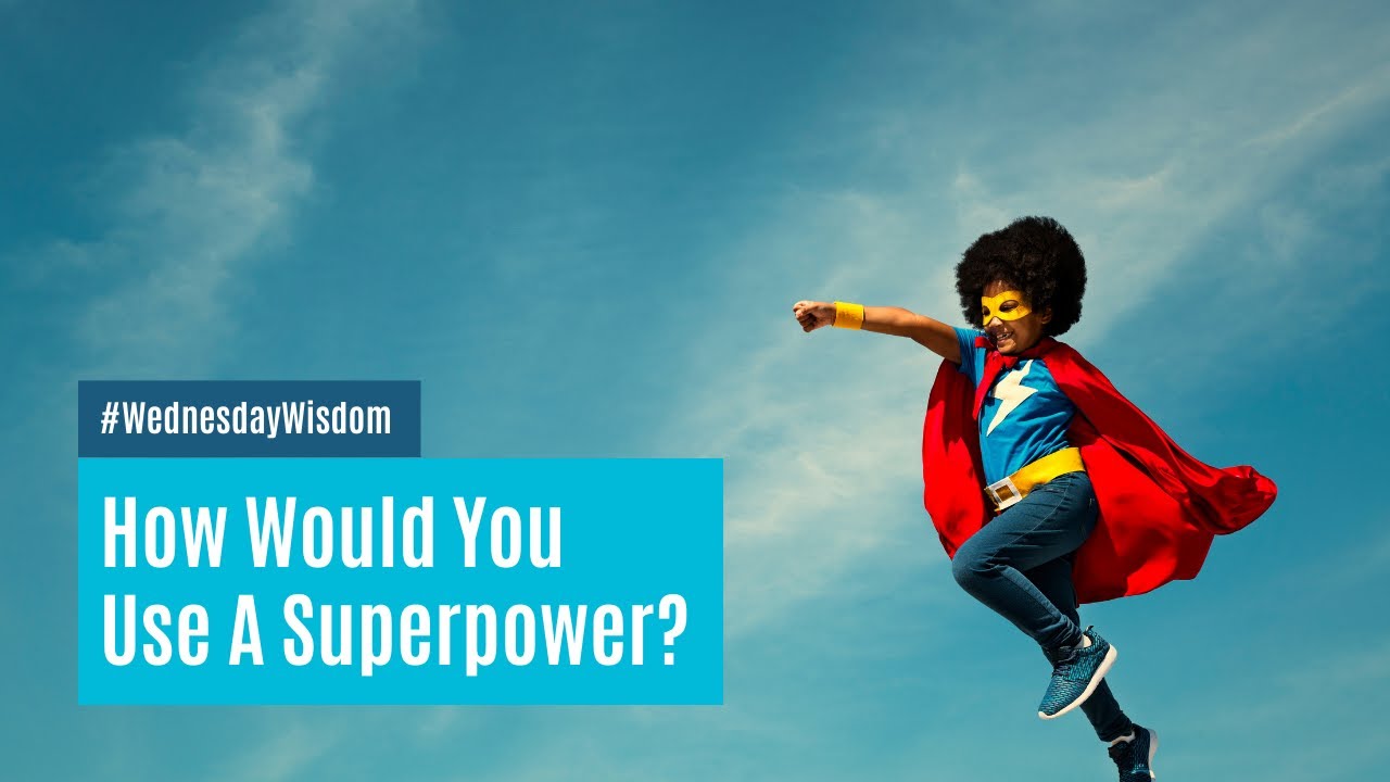 #WednesdayWisdom: Would you use a superpower for good or for personal gain?