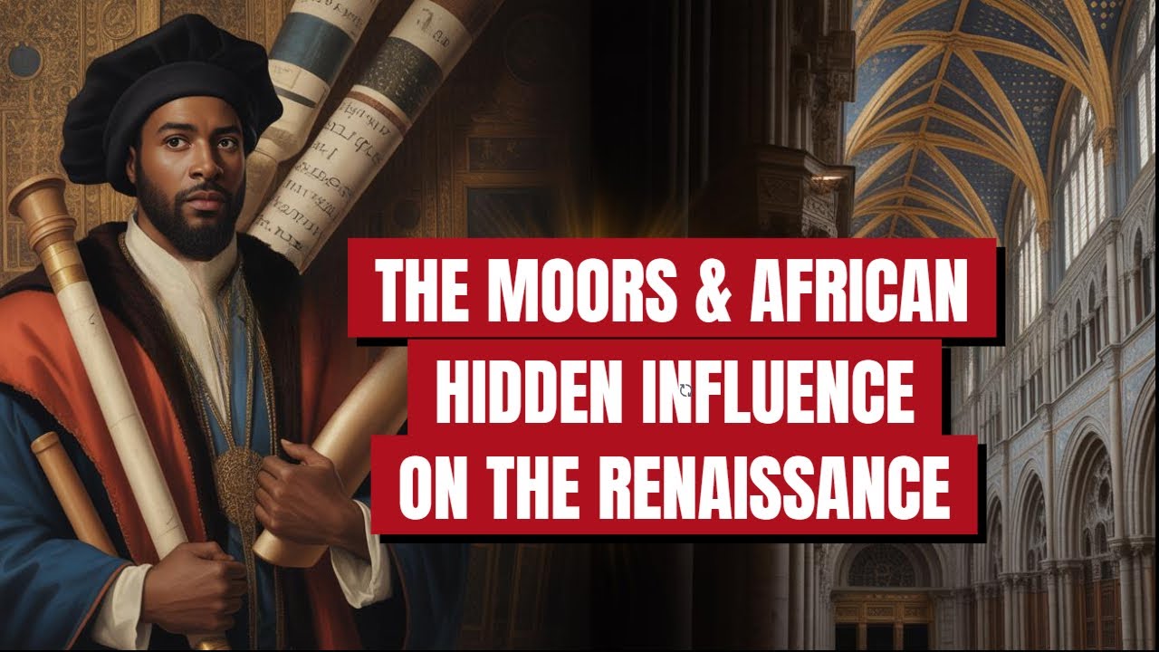 The Moors and the Hidden African Influence on the Renaissance.
