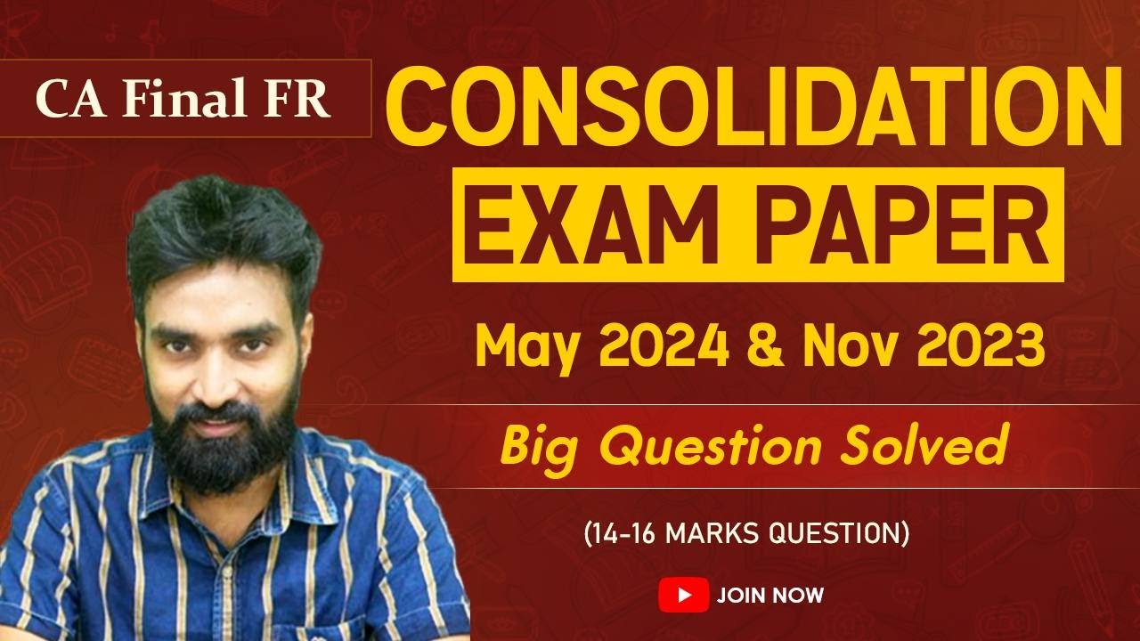 Consolidation May'24 & Nov'23 Exam Paper Question solved Easily | CA Final FR