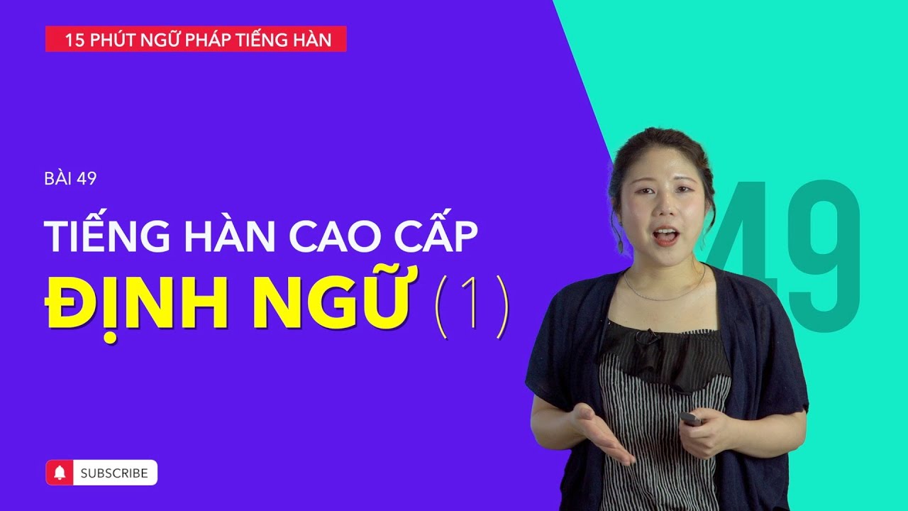 Học tiếng Hàn 2021 | NGỮ PHÁP TIẾNG HÀN GIAO TIẾP - BÀI #49 | Định ngữ trong tiếng Hàn