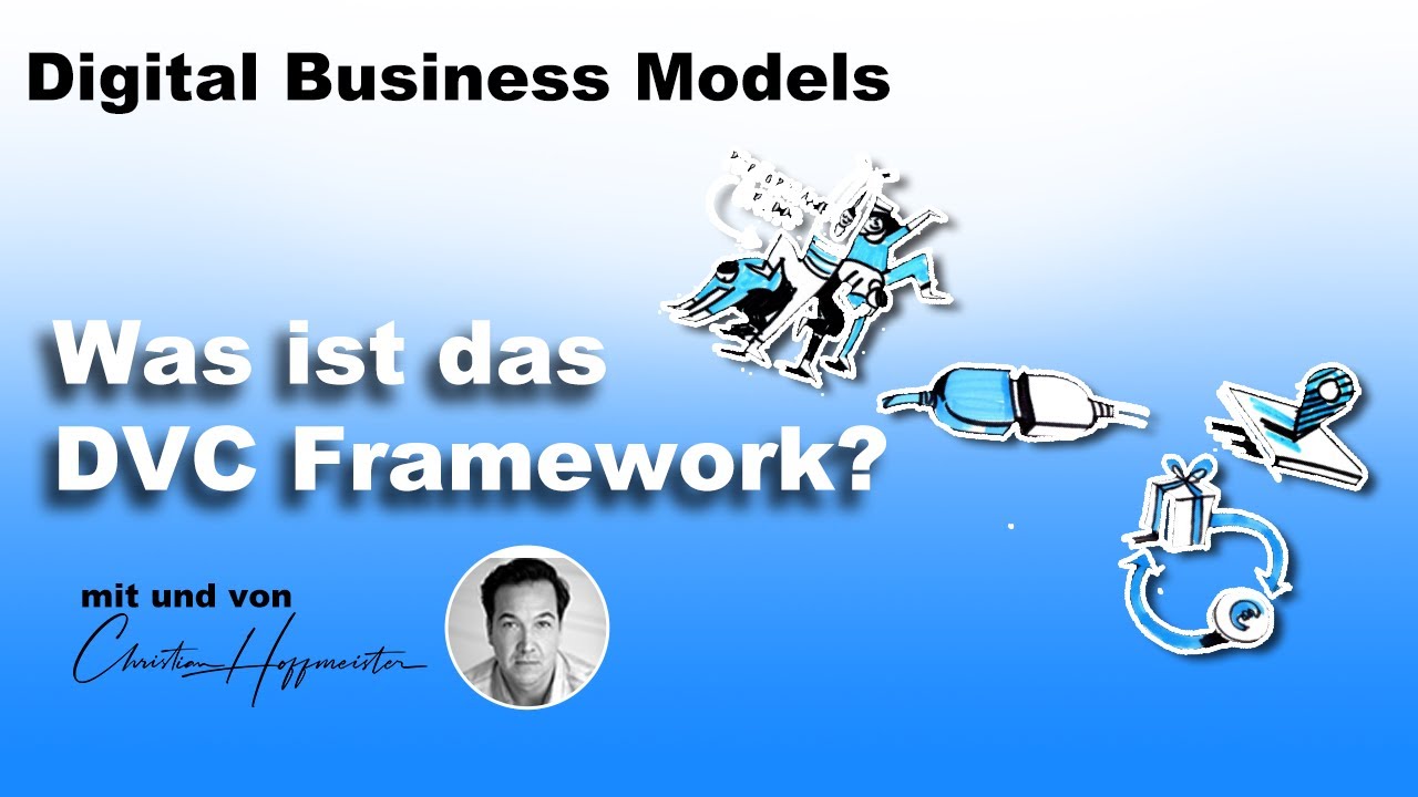 DVC Framework - Tool zur Visualisierung digitaler Business Modelle
