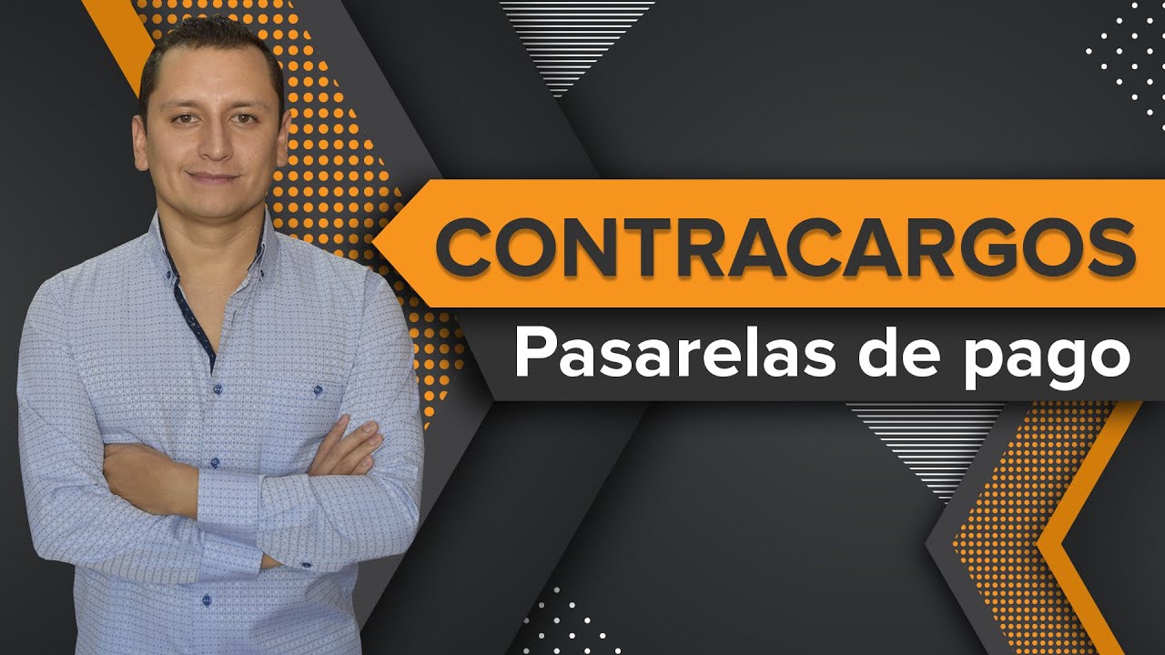 🔥 Contracargos en Comercio Electrónico con Pasarelas de Pago 【GUÍA COMPLETA】