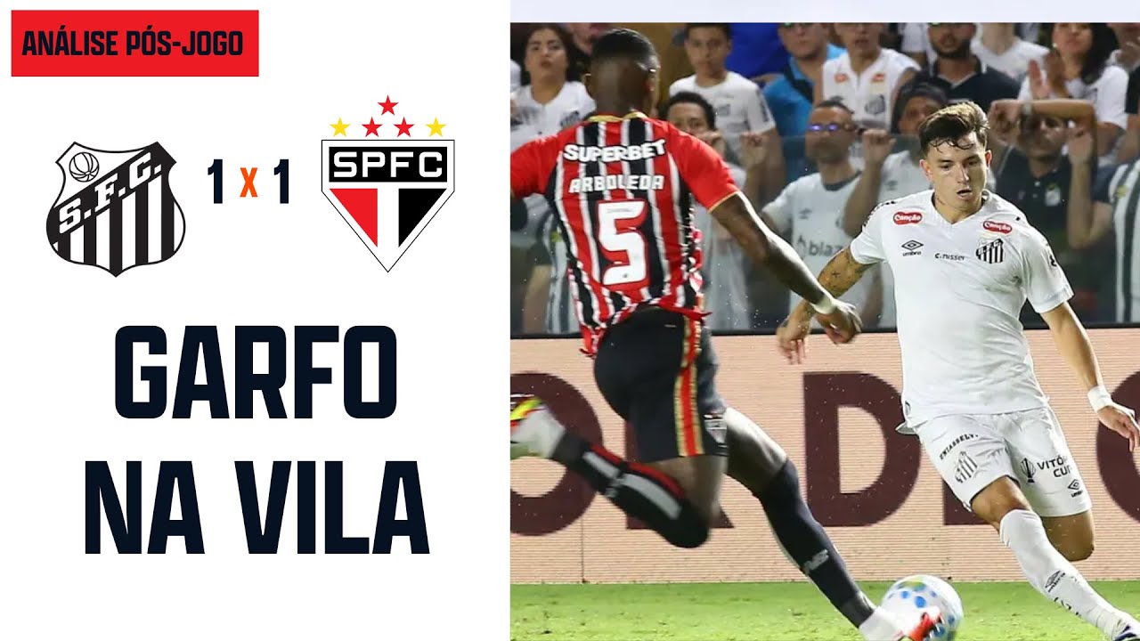 ANÁLISE SANTOS 1 x 1 SÃO PAULO - PREJUDICADO PELA ARBITRAGEM, SÃO PAULO JOGA PRO GASTO E EMPATA
