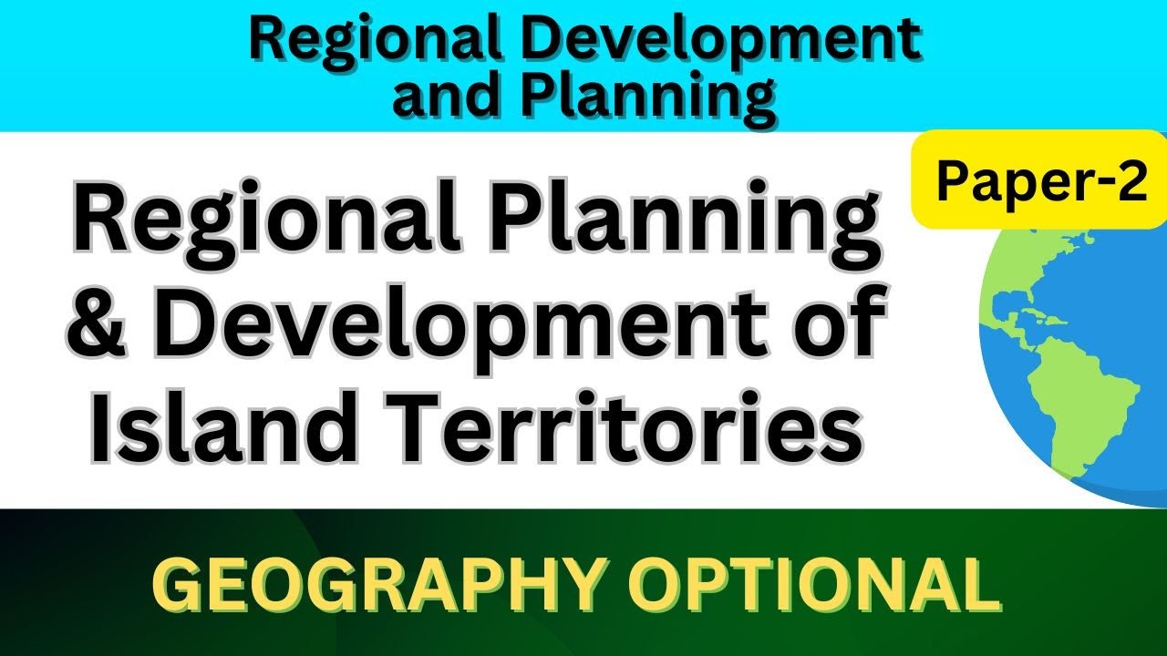Regional planning and development of island territories | Regional development and planning | UPSC