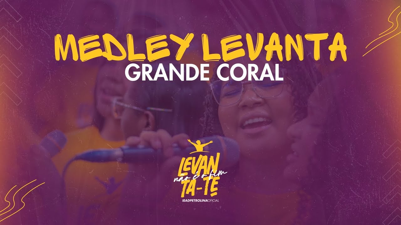 MEDLEY LEVANTA - GRANDE CORAL | 17º CONGRESSO DE ADOLESCENTES #LEVANTATENAOEOFIM
