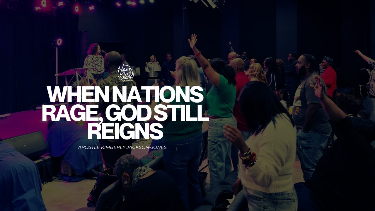 When Nations Rage, God Still Reigns | Apostle Kimberly Jackson-Jones
