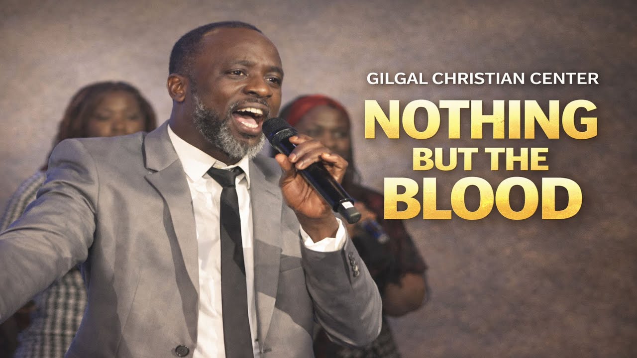 NOTHING BUT THE BLOOD || HYMN || GILGAL CHRISTIAN CENTER || CHARLOTTE- USA