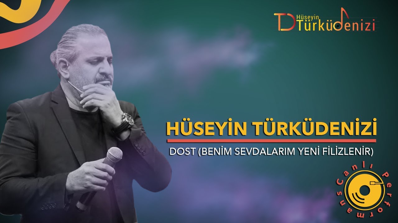 Hüseyin Türküdenizi | Dost (Benim Sevdalarım Yeni Filizlenir)
