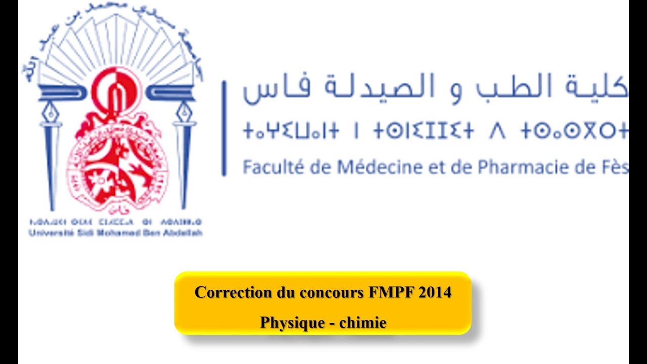 FMPF2014 CORRECTION CONCOURS FMP 2014 Fès PHYSIQUE ET CHIMIE تصحيح مباراة كلية الطب و الصيدلة فاس