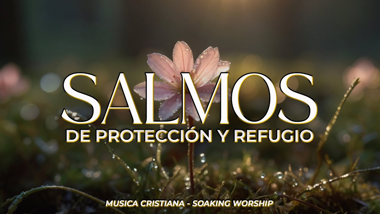 SALMOS CANTADOS de PROTECCIÓN y REFUGIO 🛡️ | Descansa Seguro en la Presencia de Dios 🕊️