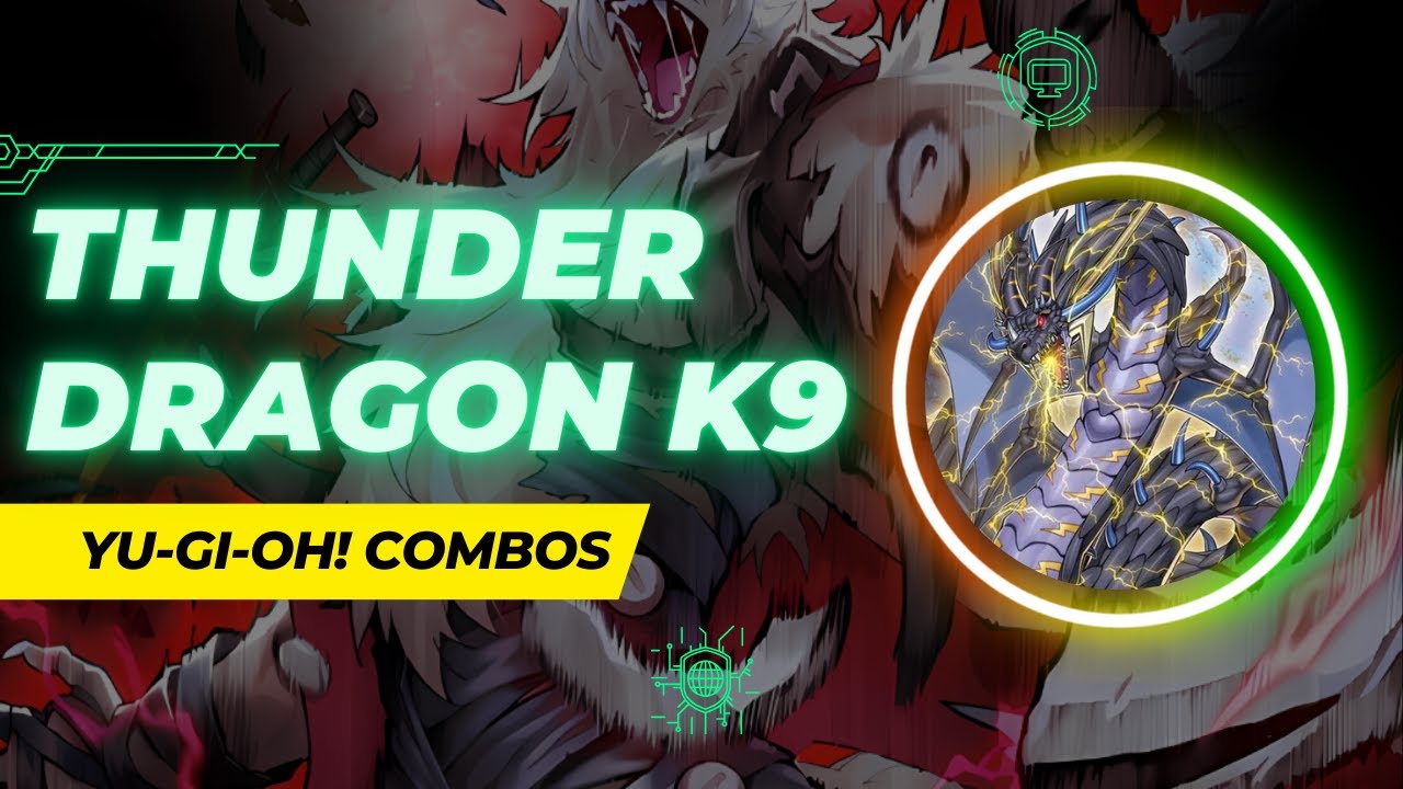 Yu-Gi-Oh! K9 Thunder Dragon Combos 2025 (Post Doom of Dimension) - Thunder Dragon K9 Combos 2025
