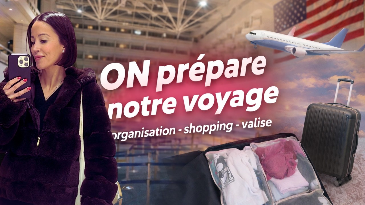 ÇA Y EST… ON PART ✈️😱 Préparatifs, shopping, valises & GRAND départ !