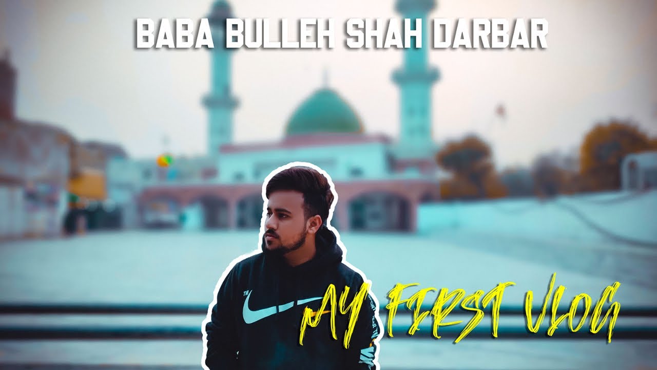 I Visited Baba Bulleh Shah Darbar First Time I Kasur City