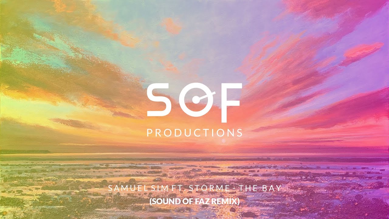 Samuel Sim (Feat. STORME) - The Bay (Sound Of Faz Remix / Re-Composition)
