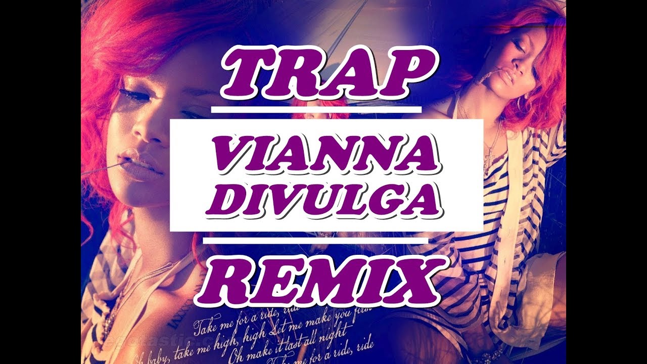 Rihanna - Diamonds (TRAP REMIX) by DJ Vianna Divulga