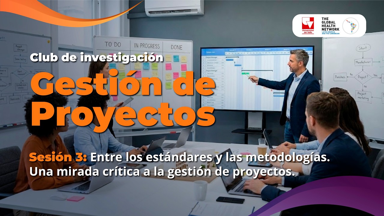 Sesión 3: Entre los estándares y las metodologías. Una mirada crítica a la gestión de proyectos
